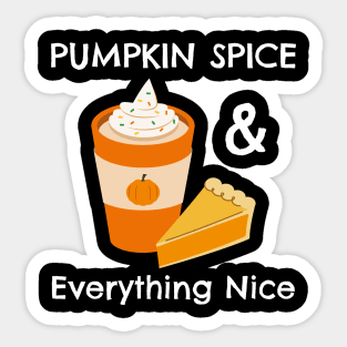 Pumpkin Spice and Everything Nice - Festive Fall Season Design To Show Your Love For Autumn Sticker